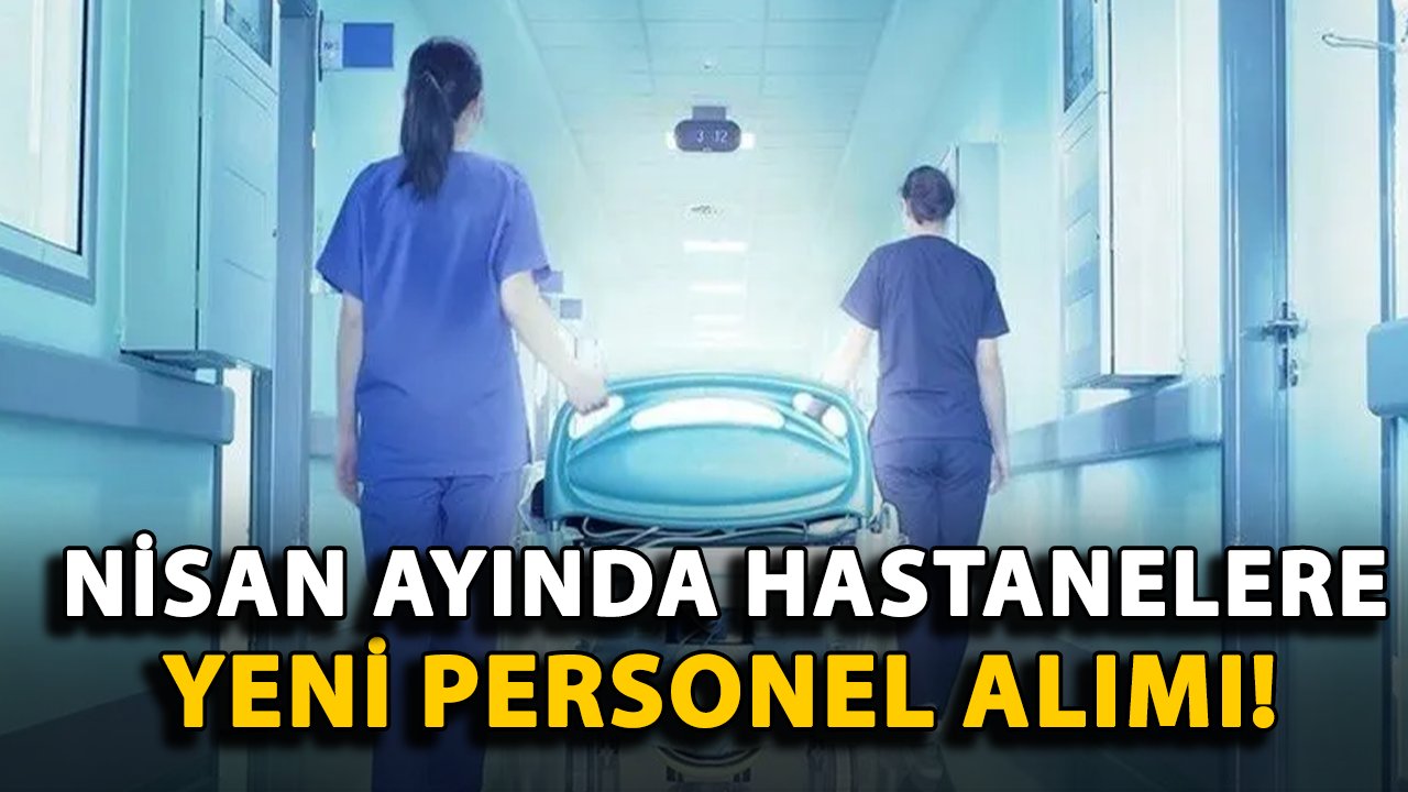 Nisan Ayında Hastanelere Yeni Personel Alımı! İŞKUR'dan Müjdeli Haber!